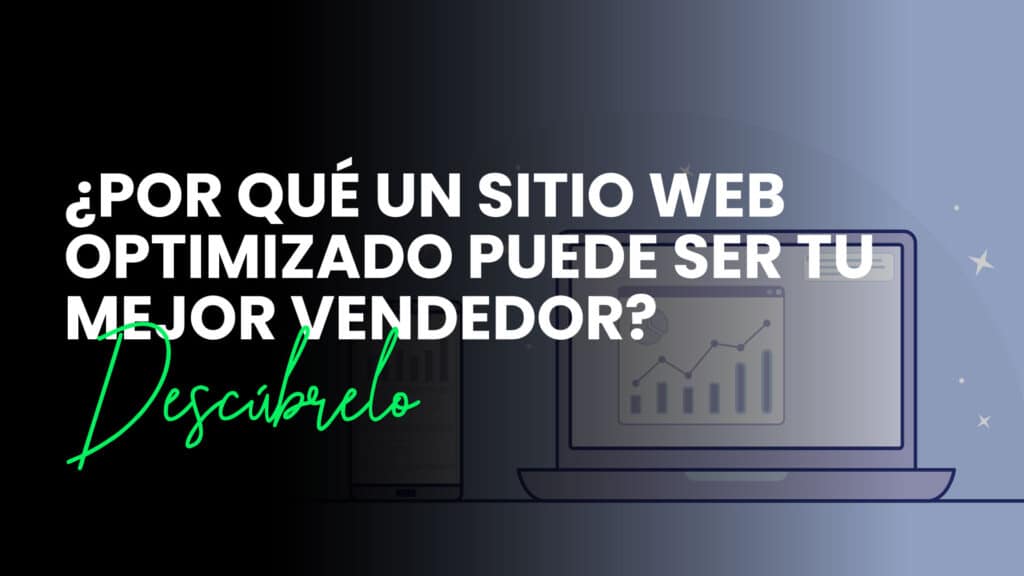 ¿Por qué un sitio web optimizado puede ser tu mejor vendedor?